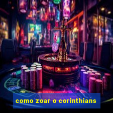 como zoar o corinthians